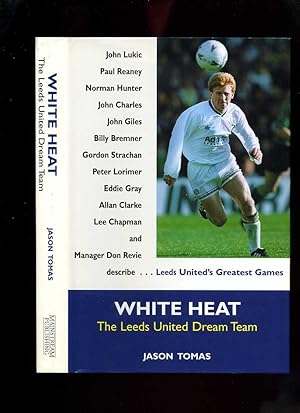 Seller image for White Heat: The Leeds United Dream Team for sale by Roger Lucas Booksellers