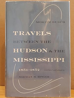 Imagen del vendedor de Travels between the Hudson & the Mississippi, 1851-1852 a la venta por H.S. Bailey