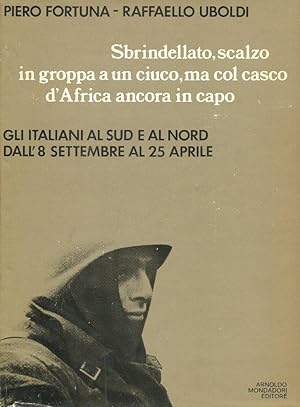 SBRINDELLATO,SCALZO, IN GROPPA AD UN CIUCIO, MA COL CASCO D'AFRICA ANCORA IN CAPO (gli italiani a...