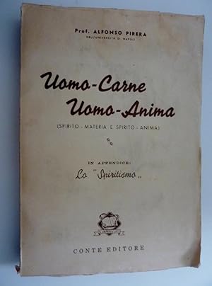 "UOMO - CARNE, UOMO - ANIMA ( SPIRITO MATERIA E SPIRITO E ANIMA ) . In Appendice LO SPIRITISMO"