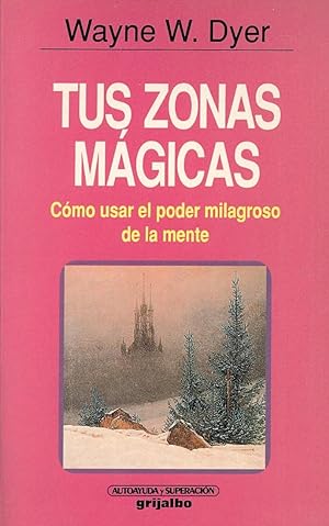 Seller image for TUS ZONAS MAGICAS - COMO USAR EL PODER MILAGROSO DE LA MENTE - for sale by Libreria 7 Soles