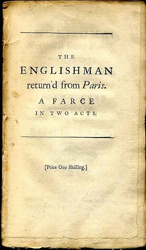 THE ENGLISHMAN RETURN'D FROM PARIS, A FARCE IN TWO ACTS. As perform'd at the Theatre Royal In Dru...