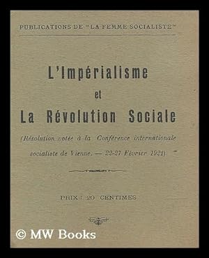 Seller image for L'imperialisme et la revolution sociale : resolution votee a la Conference internationale socialiste de Vienne, 22-27 fevrier 1921 for sale by MW Books Ltd.