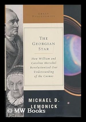 Seller image for The Georgian star : how William and Caroline Herschel revolutionized our understanding of the cosmos for sale by MW Books Ltd.