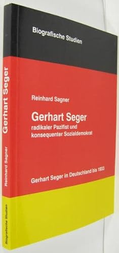 Immagine del venditore per Gerhart Seger - radikaler Pazifist und konsequenter Sozialdemokrat. Gerhart Seger in Deutschland bis 1933. venduto da Rotes Antiquariat