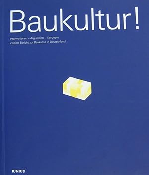 Baukultur! Informationen - Argumente - Konzepte. Zweiter Bericht zur Baukultur in Deutschland.