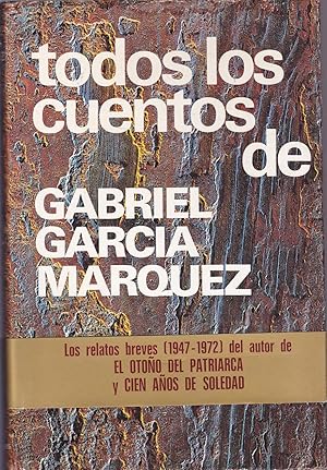 TODOS LOS CUENTOS DE GABRIEL GARCIA MARQUEZ (1947-1972) 1ª EDICION