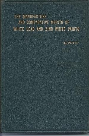 The Manufacture and Comparative Merits of White Lead and Zinc White Paints