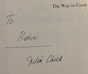 Imagen del vendedor de The Way to Cook (With photographs by Brian Leatart and jim Scherer) Signed and inscribed: "To Robin (underlined) Julia Child" on the half title page. a la venta por Brainerd Phillipson Rare Books