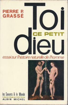 Image du vendeur pour Toi ce petit Dieu - Essai sur l'histoire naturelle de l'Homme mis en vente par LES TEMPS MODERNES