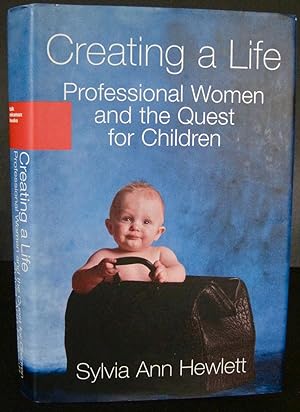 Creating a Life: Professional Women and the Quest for Children