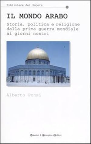 Seller image for Il mondo arabo. Storia, politica e religione dalla prima guerra mondiale ai giorni nostri. for sale by FIRENZELIBRI SRL