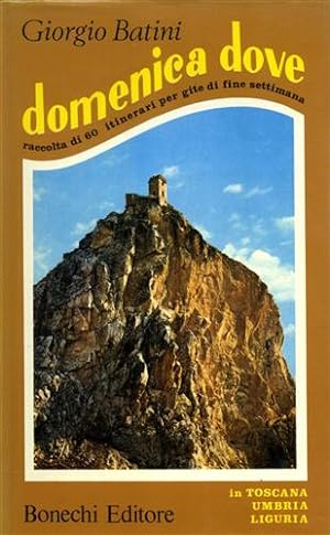 Seller image for Domenica dove. Raccolta di 60 itinerari per gite di fine settimana in Toscana, Umbria e Liguria. for sale by FIRENZELIBRI SRL