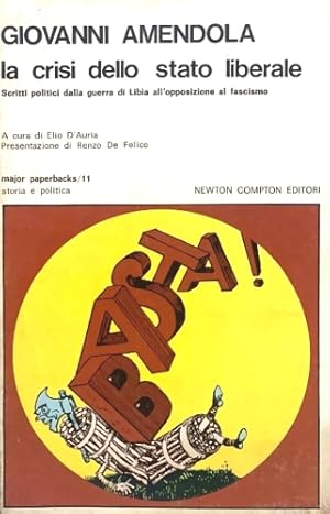 Seller image for La crisi dello stato liberale. Scritti politici dalla guerra di Libia all�opposizione al fascismo. for sale by FIRENZELIBRI SRL