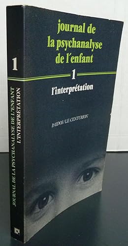 JOURNAL DE LA PSYCHANALYSE DE L'ENFANT N.1 L' INTERPRETATION