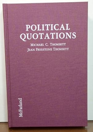 Seller image for Political Quotations: A Worldwide Dictionary of Thoughts and Pronouncements from Politicians, Literary Figures, Humorists and Others for sale by RON RAMSWICK BOOKS, IOBA