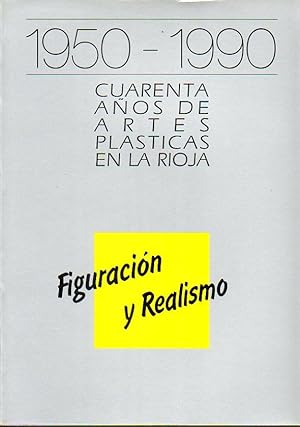 Imagen del vendedor de 1950-1990. CUARENTA AOS DE ARTES PLSTICAS EN LA RIOJA. Figuracin y Realismo: Aguado, Segundo Arce, Cecilio Barragn, Sancho Fauste, Carmelo Gracia, Graa Ruiz, Jos de Miguel Lacave, scar Llano, Alejandro Narvaiza, Juan Jos Ortega, Miguel ngel Ropero, Sagasti, Miguel ngel Sinz, Javier Sevilla, Luis G. Xubero, Eustaquio Uzqueda. a la venta por angeles sancha libros