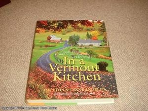 Image du vendeur pour In a Vermont Kitchen: Foods Fresh from Farms, Forests, and Orchards (1st edition hardback) mis en vente par 84 Charing Cross Road Books, IOBA