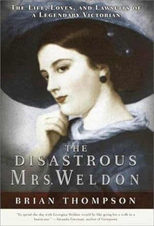 Image du vendeur pour The Disastrous Mrs. Weldon: The Life, Loves and Lawsuits of a Legendary Victorian mis en vente par LEFT COAST BOOKS