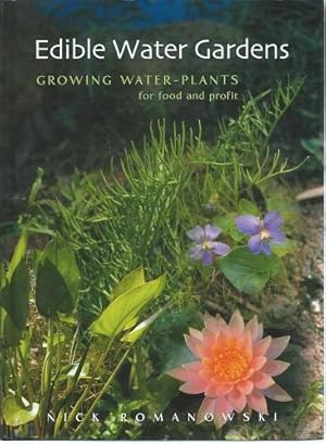 Imagen del vendedor de Edible Water Gardens - growing water-plants for food and profit a la venta por Mike Park Ltd