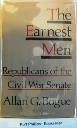 The Earnest Men: Republicans of the Civil War Senate