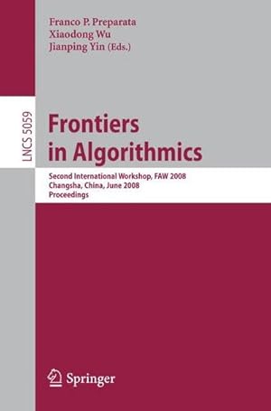 Bild des Verkufers fr Frontiers in Algorithmics : Second International Workshop, FAW 2008, Changsha, China, June 19-21, 2008, Proceedings zum Verkauf von AHA-BUCH GmbH