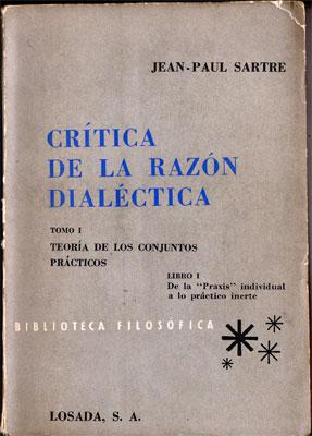 Crítica de la Razón Dialéctica (precedida de Cuestiones de Método). Tomo I: Teoría de los Conjunt...