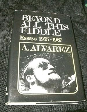 Beyond All This Fiddle: Essays 1955 - 1967