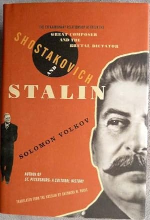 Shostakovich and Stalin: The Extraordinary Relationship Between the Great Composer and the Brutal...