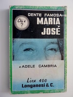 Immagine del venditore per "Collana GENTE FAMOSA Collezione diretta da Giovanni Grazzini, Volume 3 - MARIA JOSE' di Adele Cambria" venduto da Historia, Regnum et Nobilia