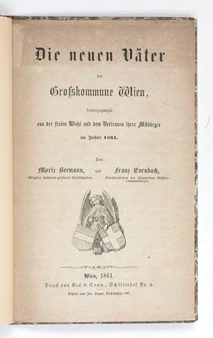 Die neuen Väter der Großkommune Wien, hervorgegangen aus der freien Wahl und dem Vertrauen ihrer ...