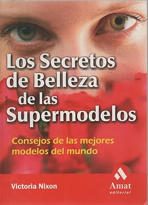 Seller image for Los Secretos de Belleza de las Supermodelos : Consejos de las mejores modelos del mundo for sale by Libros Sargantana