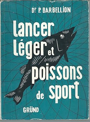 LANCER LEGER ET POISSON DE SPORT PREFACE DE TONY BURNARD - 380 FIGURES - 3 EDITION