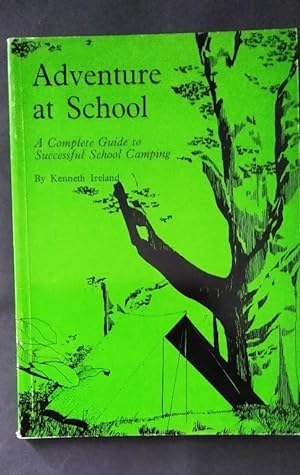 Adventure at School: Complete Guide to Successful School Camping