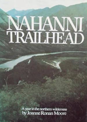 Nahanni Trailhead: A Year in the Northern Wilderness