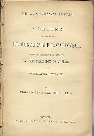 DR. UNDERHILL'S LETTER. A LETTER ADDRESSED TO THE RT. HONOURABLE E. CARDWELL, WITH ILLUSTRATIVE D...