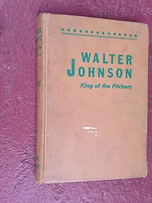 Walter Johnson: King of the Pitchers SIGNED by the author "Special Limited Washington Edition"