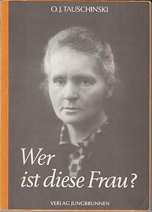 Wer ist diese Frau? Madame Marie Curie