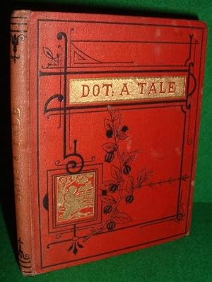 DOT A TALE FOR THE VERY LITTLE ONES in Words of One Syllable