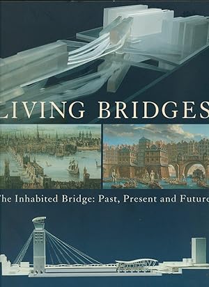 Imagen del vendedor de Living Bridges; The Inhabited Bridge: Past, Present and Future. Royal Academy of Arts Exhibition Catalogue 26 September - 18 December 1996 a la venta por Little Stour Books PBFA Member