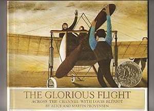 THE GLORIOUS FLIGHT. Across the Channel with Louis Bleroit