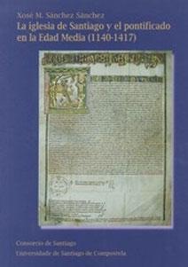 Seller image for LA IGLESIA DE SANTIAGO Y EL PONTIFICADO EN LA EDAD MEDIA (1140-1417) for sale by KALAMO LIBROS, S.L.