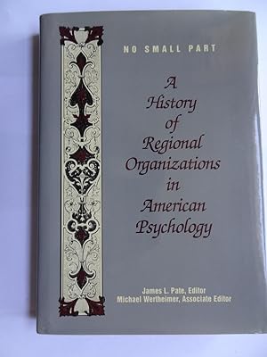 Imagen del vendedor de NO SMALL PART. A HISTORY OF REGIONAL ORGANIZATIONS IN AMERICAN PSYCHOLOGY a la venta por Douglas Books