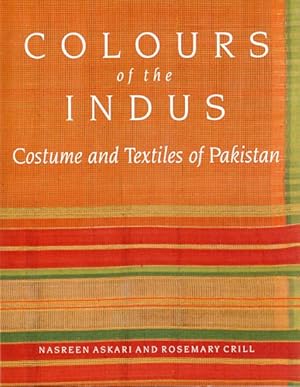 Imagen del vendedor de Colours of the Indus. Costume and textiles of Pakistan. Exhibition at the Victoria and Albert Museum, London, 9 October 1997-29 March 1998. a la venta por Fundus-Online GbR Borkert Schwarz Zerfa