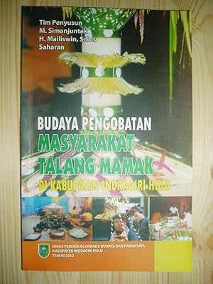 Budaya pengobatan masyarakat Talang Mamak di Kabupaten Indragiri Hulu : kegiatan perumusan, kebij...