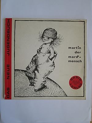 Martin der Mars[x]-Mensch / Text von Annusch Möhring ; Zeichnungen von Bertold Haas
