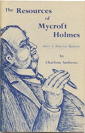 THE RESOURCES OF MYCROFT HOLMES: Solver of Historical Mysteries