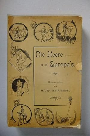 Die Heere Europa's. Von Herrmann Vogt, Oberstleutnant a. D. Illustrationen von Richard Knötel. Mi...