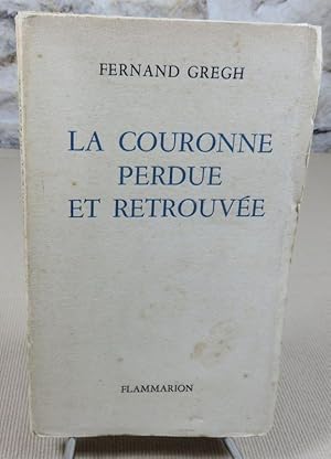 Imagen del vendedor de La couronne perdue et retrouve. a la venta por Latulu