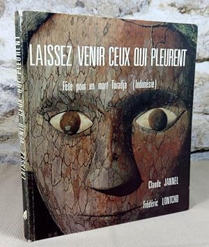 Seller image for Laissez venir ceux qui pleurent. Fte pour un mort Toradja (Indonsie). for sale by Latulu